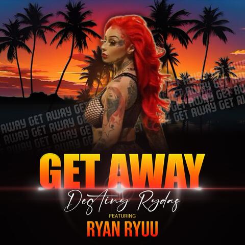 Get Away (feat. Ryan Ryuu)
