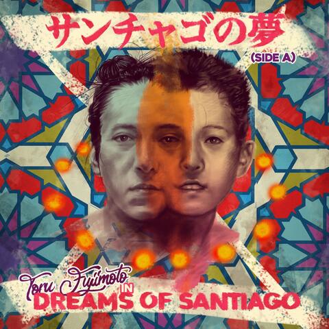 Dreams of Santiago (Side A)