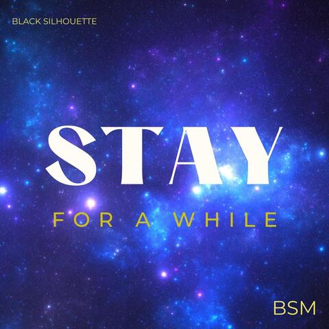 Stay For A While