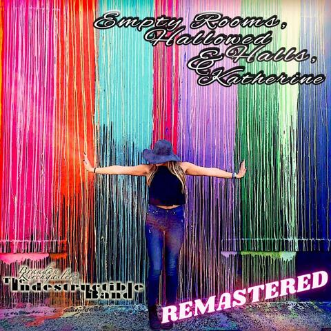 Empty Rooms, Hallowed Halls, & Katherine... (2024 Remastered)
