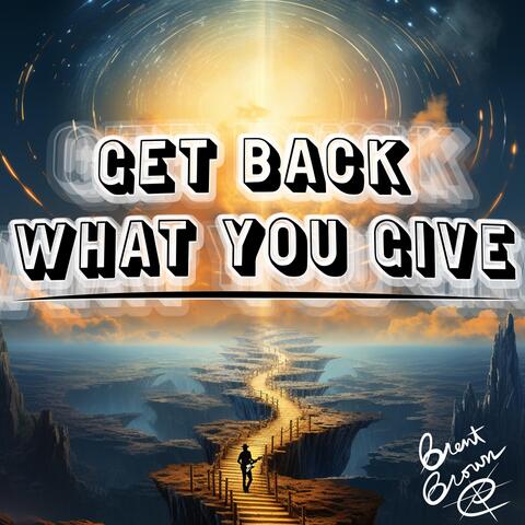 Get Back What You Give
