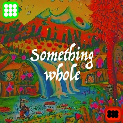Something Whole