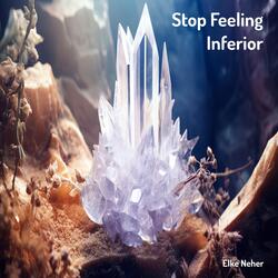 Stop Feeling Inferior