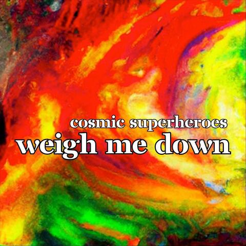 Weigh Me Down