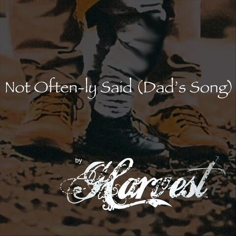 Not Often-Ly Said (Dad's Song)