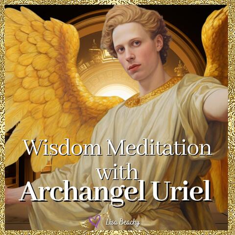 Wisdom Meditation with Archangel Uriel
