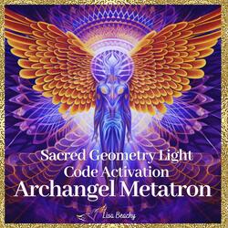 Sacred Geometry Light Code Activation with Archangel Metatron