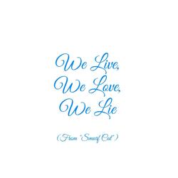 We Live, We Love, We Lie (From "Smurf Cat")