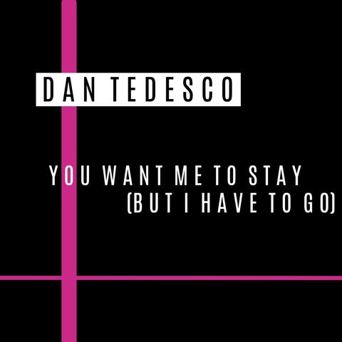 You Want Me to Stay (But I Have to Go)