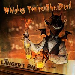 Whiskey You're the Devil