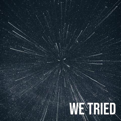 We Tried