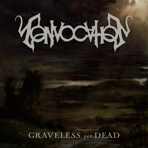 Graveless yet Dead