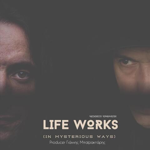 Life Works (In Mysterious Ways) [feat. Γιάννης Μπαϊρακτάρης]