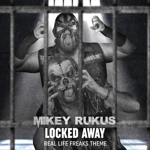Locked Away (Real Life Freaks Theme)