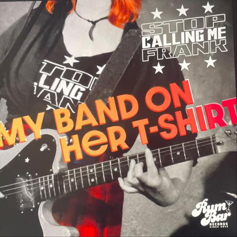 My Band on Her T-Shirt