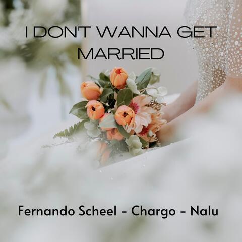 I Don't Wanna Get Married