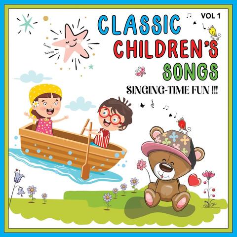 Classic Children's Songs: Singing-Time Fun!!! Vol. 1
