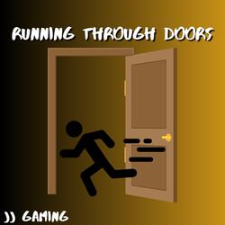 Running Through Doors
