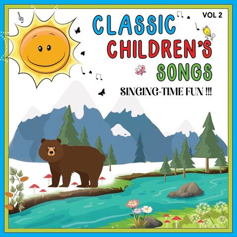 Classic Children's Songs: Singing-Time Fun!!! Vol. 2