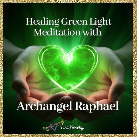 Healing Green Light Meditation with Archangel Raphael