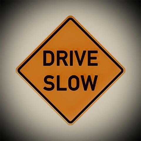 Drive Slow