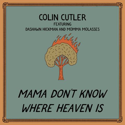 Mama Don't Know Where Heaven Is (feat. Dashawn Hickman & Momma Molasses)