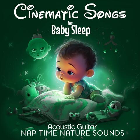 Cinematic Songs for Baby Sleep (Acoustic Guitar with Nap Time Nature Sounds)