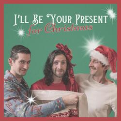 I'll Be Your Present for Christmas