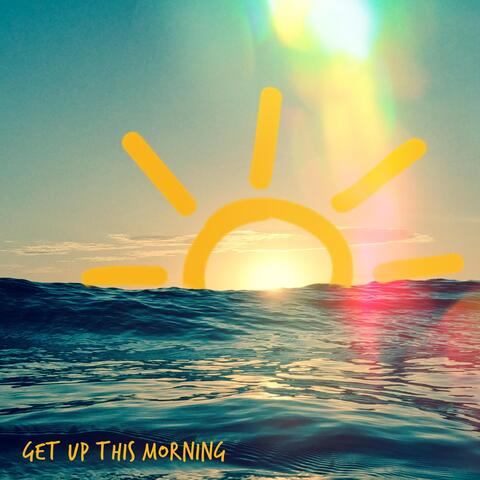 Get up This Morning