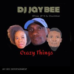 Crazy Things (feat. Eu Churchman, Mav Sa & Sphiwe. Sp)