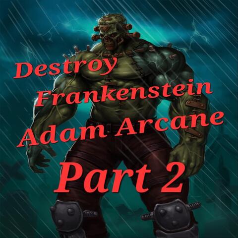 Destroy Frankenstein, Pt. 2