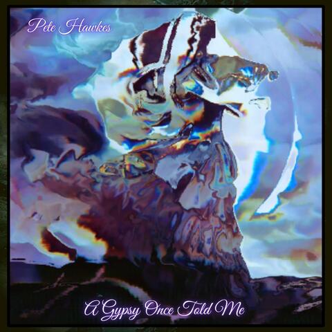 A Gypsy Once Told Me