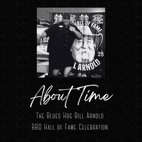 About Time: The Blues Hog Bill Arnold BBQ Hall of Fame Celebration