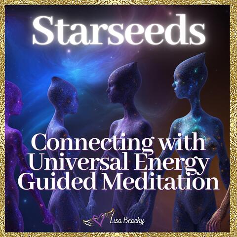 Starseeds: Connecting with Universal Energy in a Guided Meditation