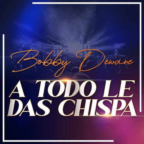 A Todo Le Das Chispa