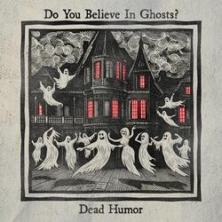 Do You Believe in Ghosts?
