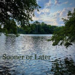 Sooner or Later