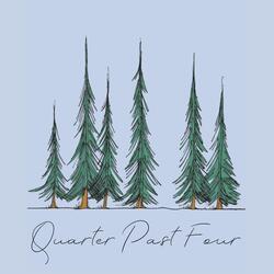 Quarter Past Four
