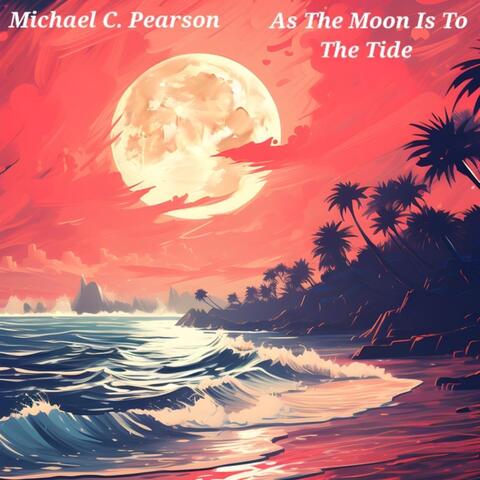 As the Moon Is to the Tide