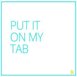 Put It On My Tab