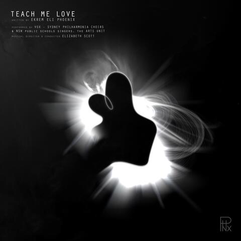 Teach Me Love (feat. NSW Public Schools Singers, The Arts Unit & VOX - Sydney Philharmonia Choirs)
