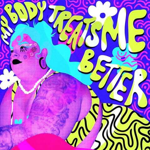 My Body Treats Me Better
