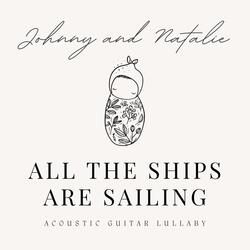 All the Ships are Sailing (Acoustic Guitar Lullaby)