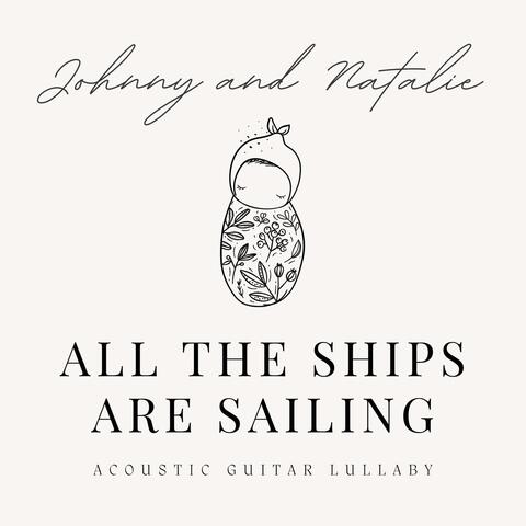 All the Ships are Sailing (Acoustic Guitar Lullaby)
