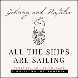All the Ships Are Sailing (Acoustic Guitar Lullaby) [Sing-Along Instrumental]