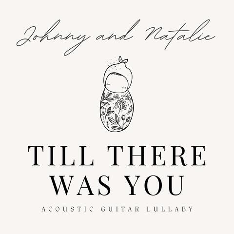 Till There Was You (Acoustic Guitar Lullaby)