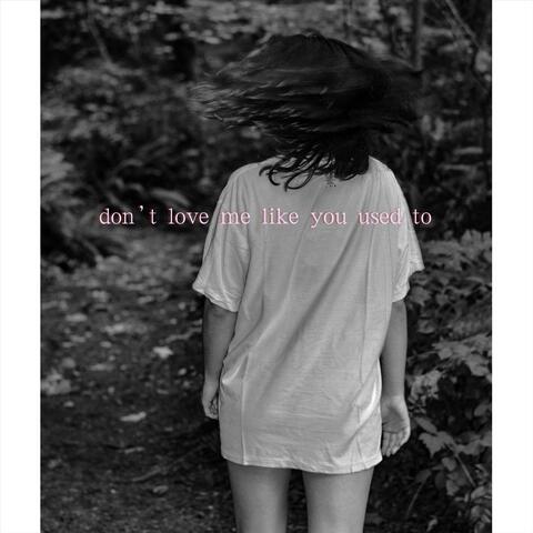 don't love me like you used to