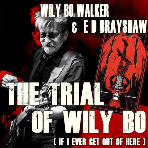 The Trial of Wily Bo (If I Ever Get Out of Here)