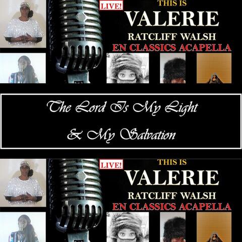 This Is Valerie Ratcliff Walsh En Classics Acapella - The Lord Is My Light and My Salvation (Live)