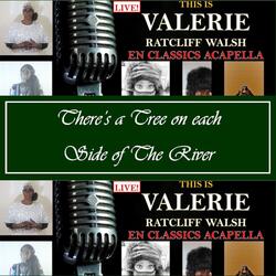 This Is Valerie Ratcliff Walsh En Classics Acapella - There's a Tree on Each Side of the River (Live)